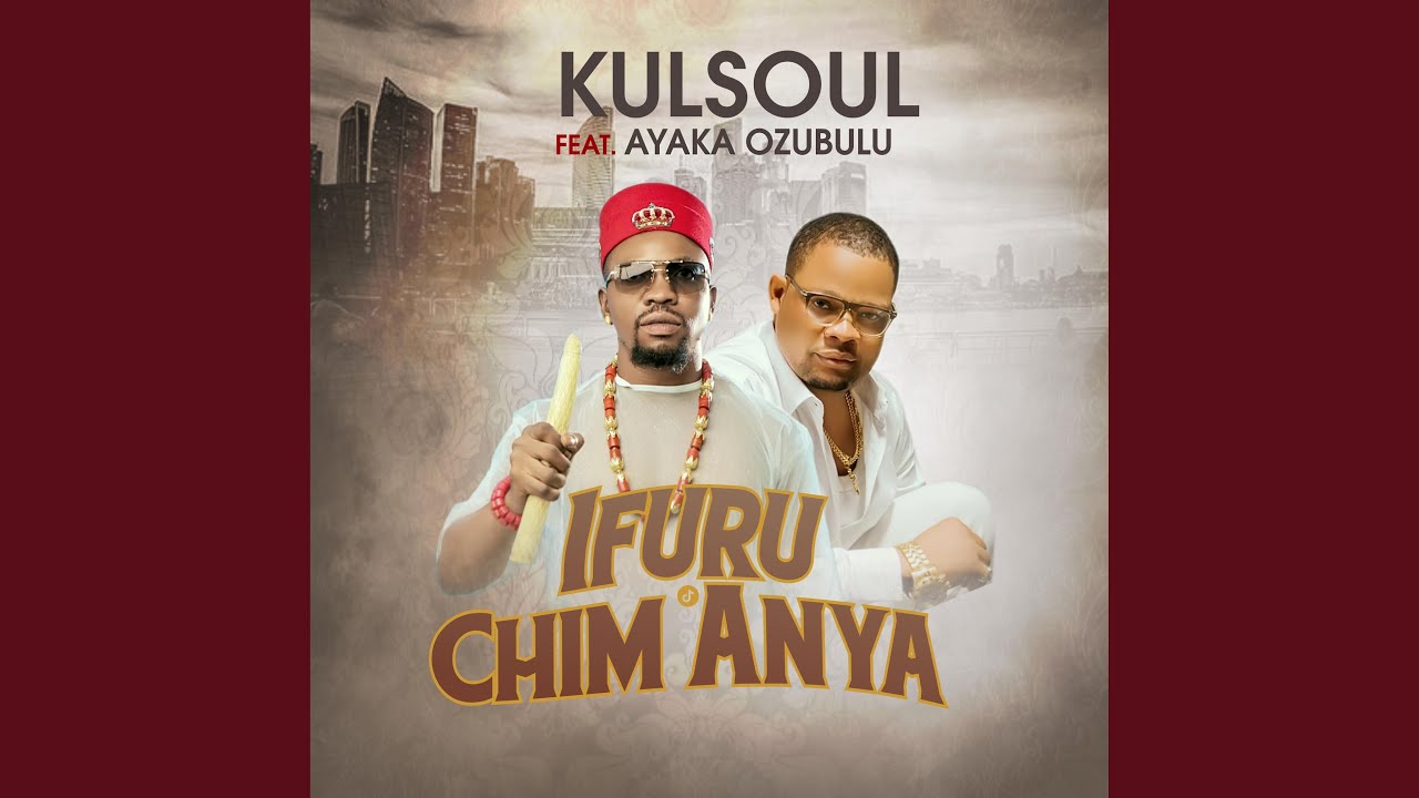 Kulsoul – Ifuru Chim Anya Ft Ayaka Ozubulu